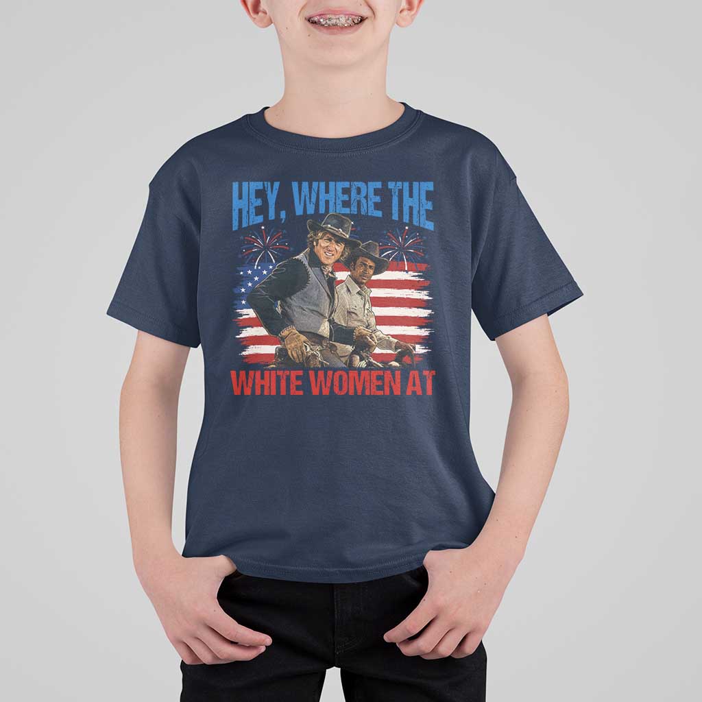 Hey Where The White Women At 4th of July Meme 70s Movie T Shirt For Kid
