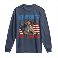 Hey Where The White Women At 4th of July Meme 70s Movie Long Sleeve Shirt