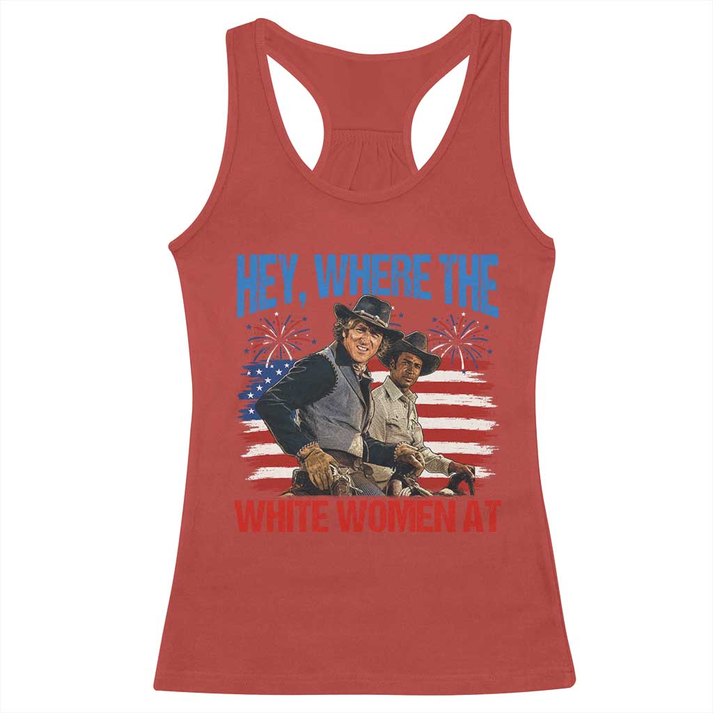 Hey Where The White Women At 4th of July Meme 70s Movie Racerback Tank Top