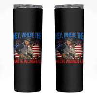 Hey Where The White Women At 4th of July Meme 70s Movie Skinny Tumbler