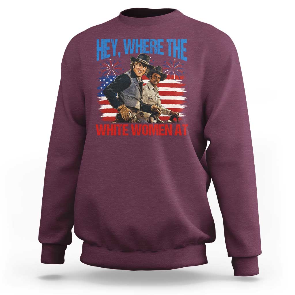 Hey Where The White Women At 4th of July Meme 70s Movie Sweatshirt