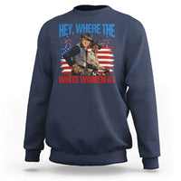 Hey Where The White Women At 4th of July Meme 70s Movie Sweatshirt