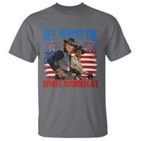 Hey Where The White Women At 4th of July Meme 70s Movie T Shirt
