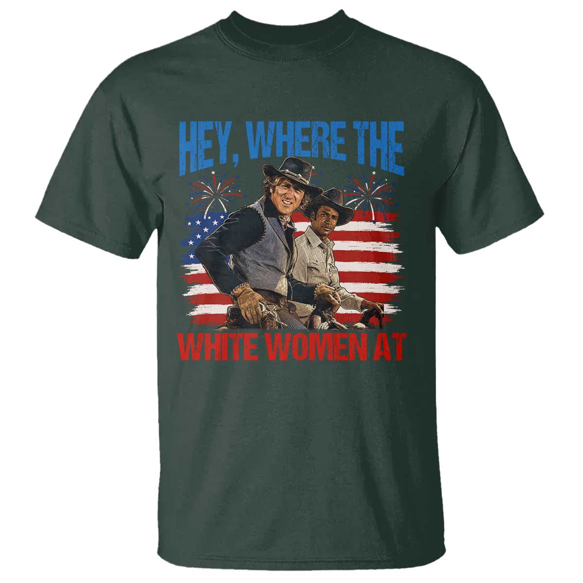 Hey Where The White Women At 4th of July Meme 70s Movie T Shirt