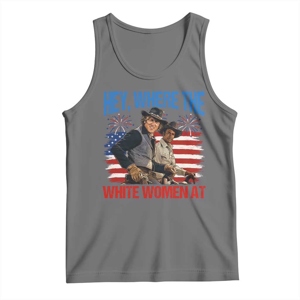 Hey Where The White Women At 4th of July Meme 70s Movie Tank Top