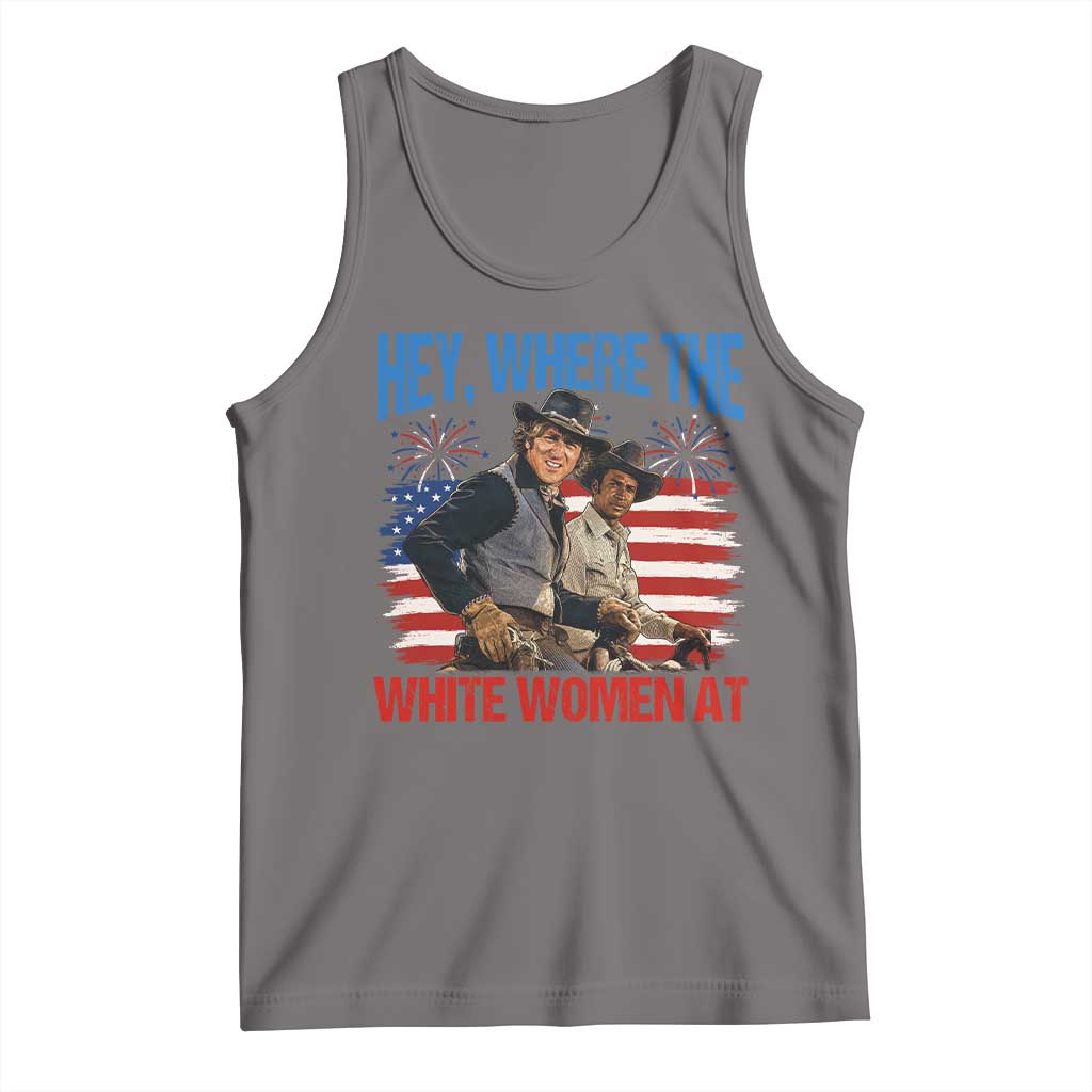 Hey Where The White Women At 4th of July Meme 70s Movie Tank Top
