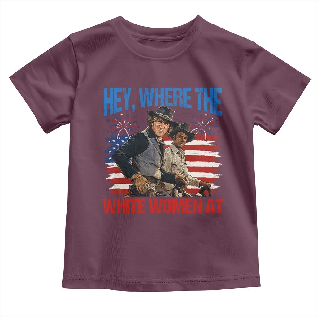 Hey Where The White Women At 4th of July Meme 70s Movie Toddler T Shirt