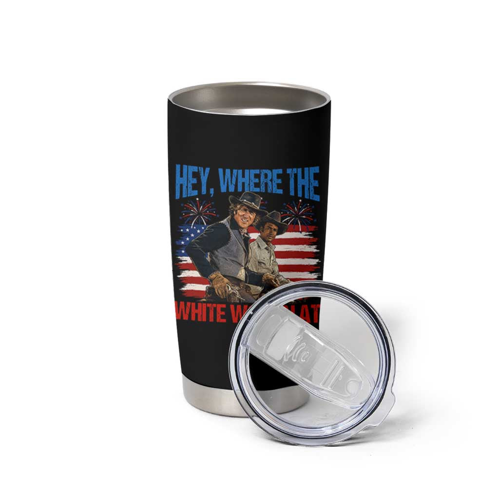 Hey Where The White Women At 4th of July Meme 70s Movie Tumbler Cup