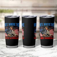 Hey Where The White Women At 4th of July Meme 70s Movie Tumbler Cup