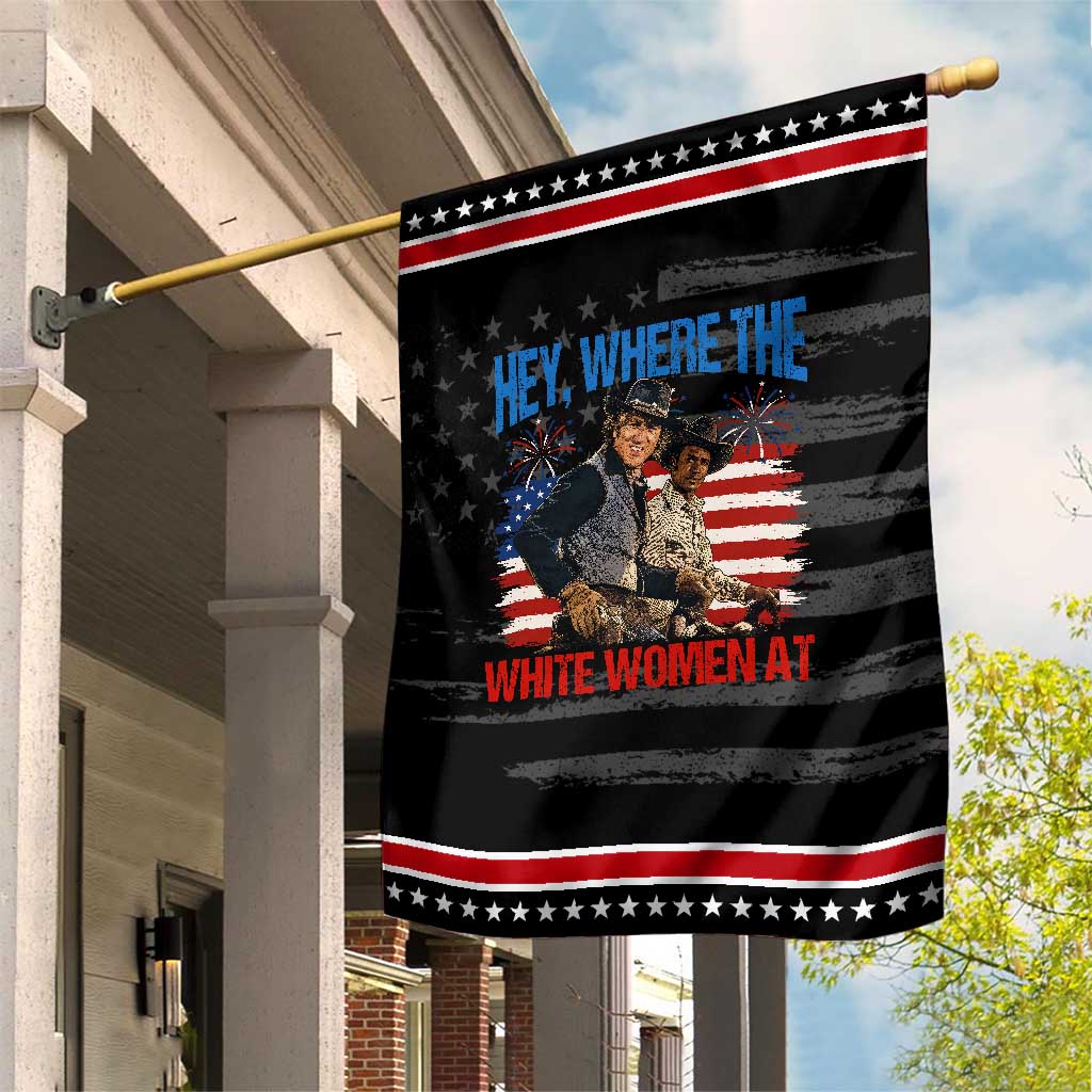 Hey Where The White Women At 4th of July Meme 70s Movie Patriotic Garden Flag