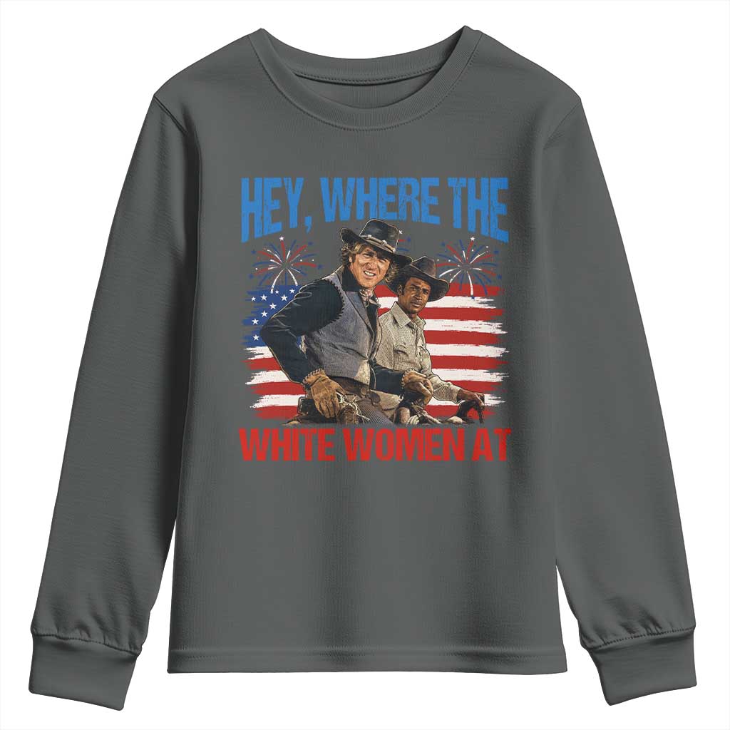 Hey Where The White Women At 4th of July Meme 70s Movie Youth Sweatshirt