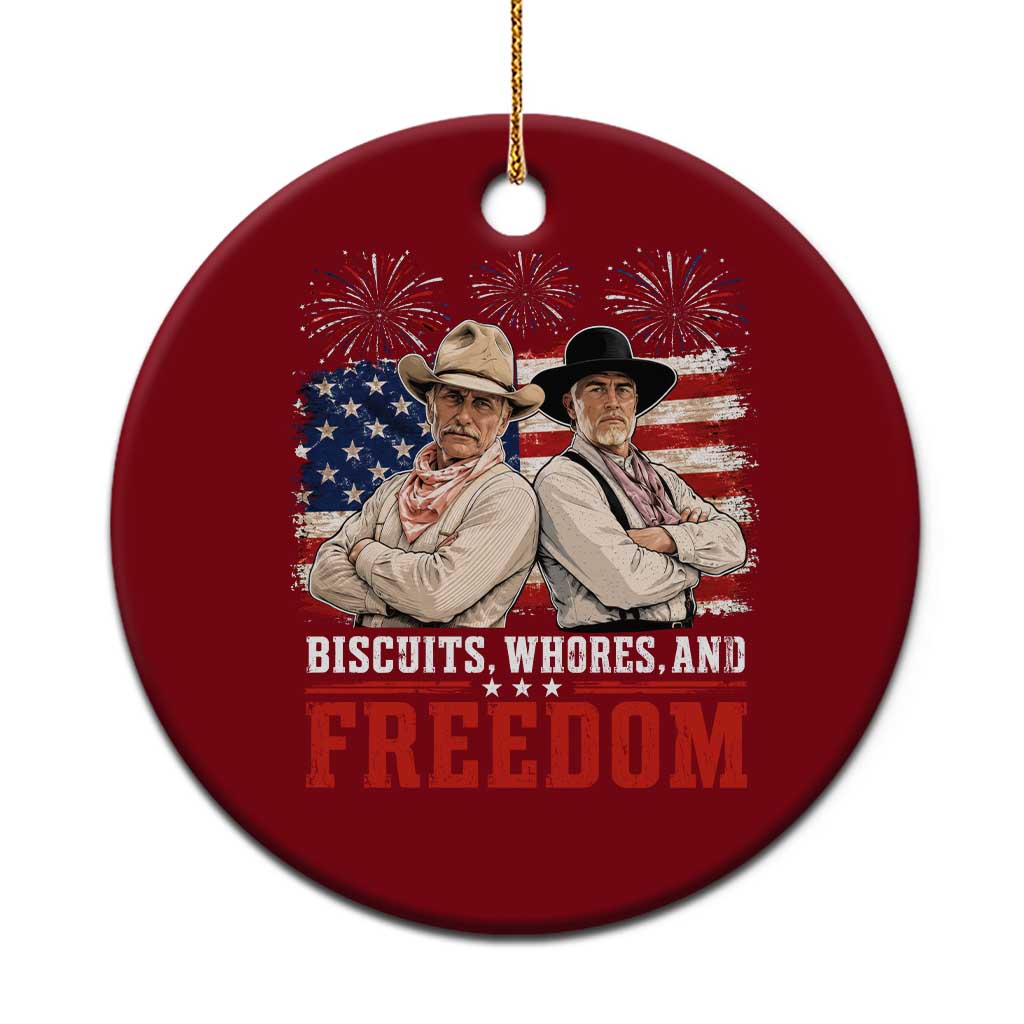 Biscuits Whores And Freedom Funny Western Cowboy 4th of July Ceramic Ornament