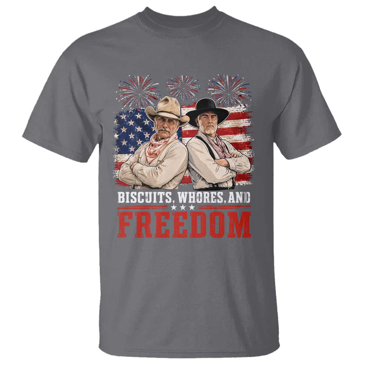 Biscuits Whores And Freedom Funny Western Cowboy 4th of July T Shirt