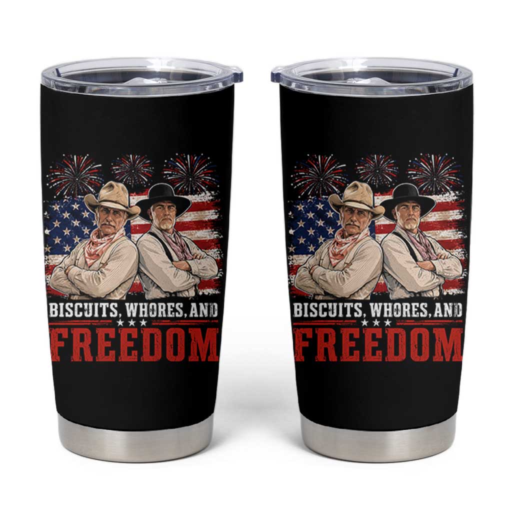 Biscuits Whores And Freedom Funny Western Cowboy 4th of July Tumbler Cup