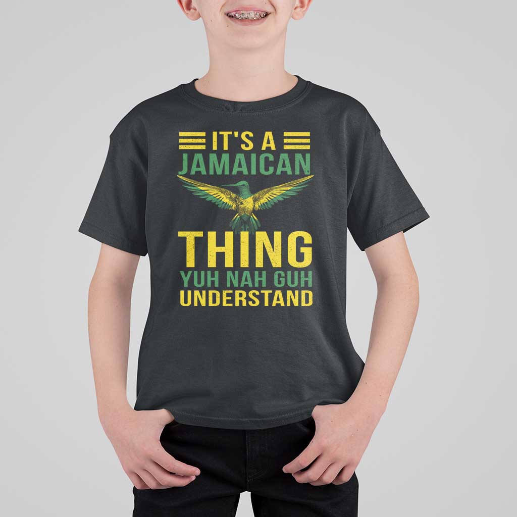 It's A Jamaican Thing Yuh Nah Guh Understand T Shirt For Kid Jamaica Hummingbird - Wonder Print Shop