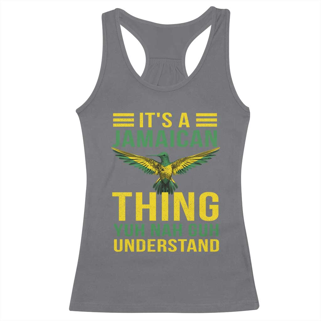 It's A Jamaican Thing Yuh Nah Guh Understand Racerback Tank Top Jamaica Hummingbird - Wonder Print Shop