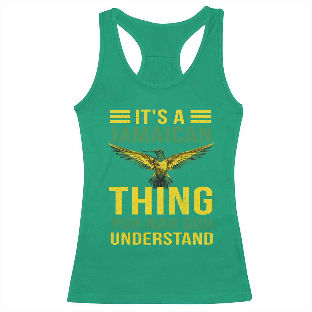 It's A Jamaican Thing Yuh Nah Guh Understand Racerback Tank Top Jamaica Hummingbird - Wonder Print Shop