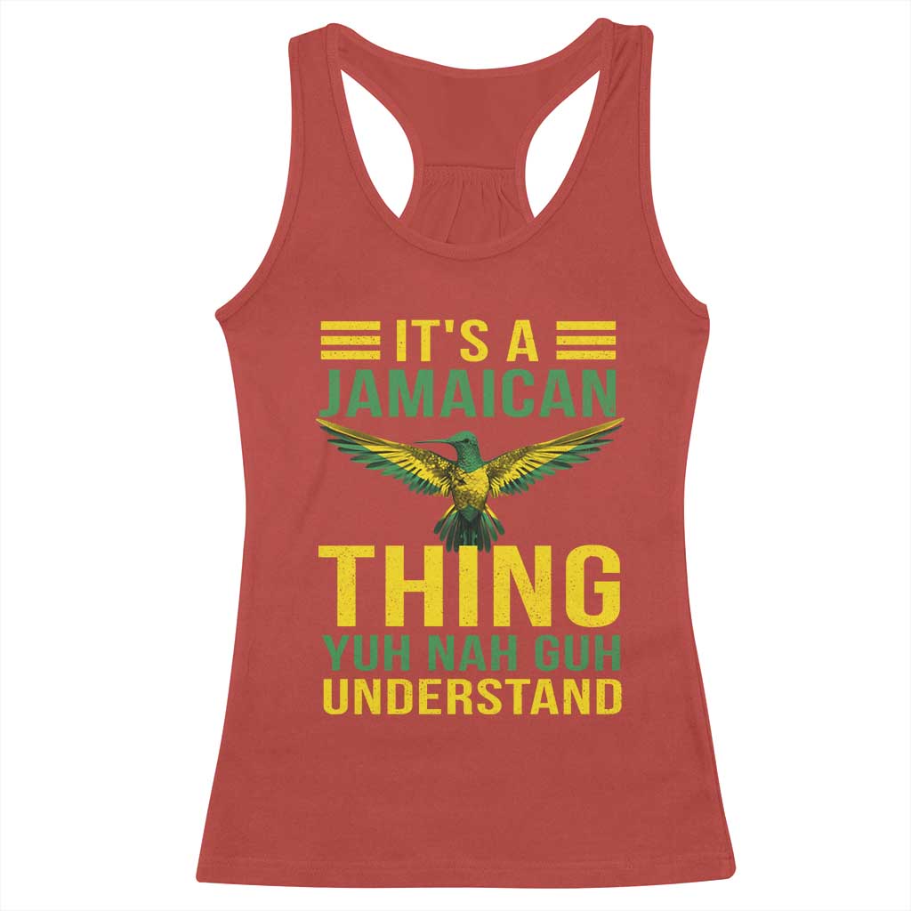 It's A Jamaican Thing Yuh Nah Guh Understand Racerback Tank Top Jamaica Hummingbird - Wonder Print Shop