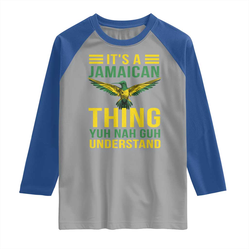 It's A Jamaican Thing Yuh Nah Guh Understand Raglan Shirt Jamaica Hummingbird - Wonder Print Shop