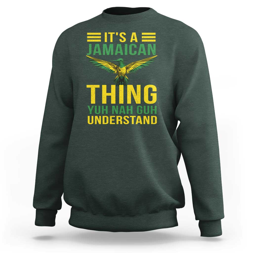 It's A Jamaican Thing Yuh Nah Guh Understand Sweatshirt Jamaica Hummingbird - Wonder Print Shop