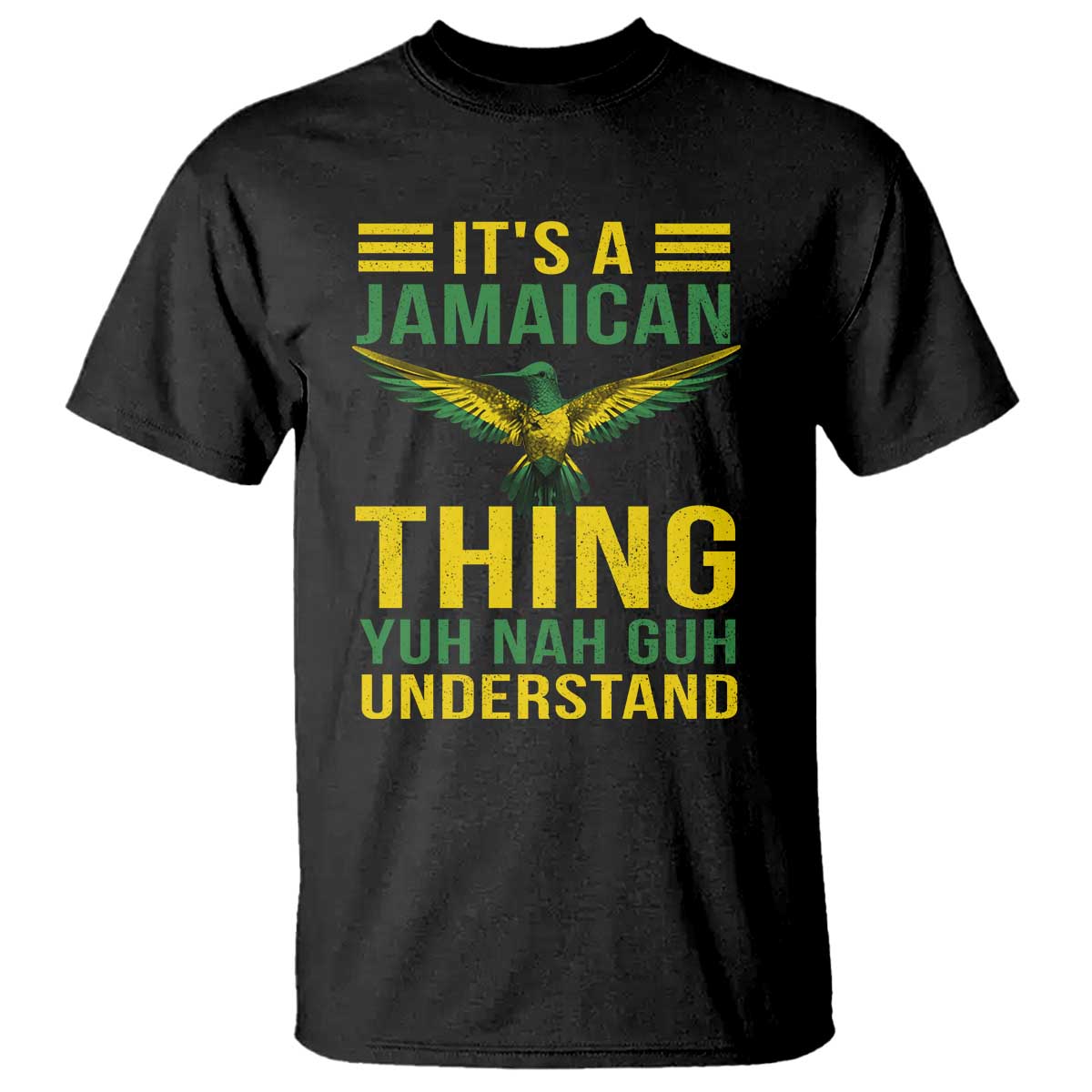 It's A Jamaican Thing Yuh Nah Guh Understand T Shirt Jamaica Hummingbird - Wonder Print Shop