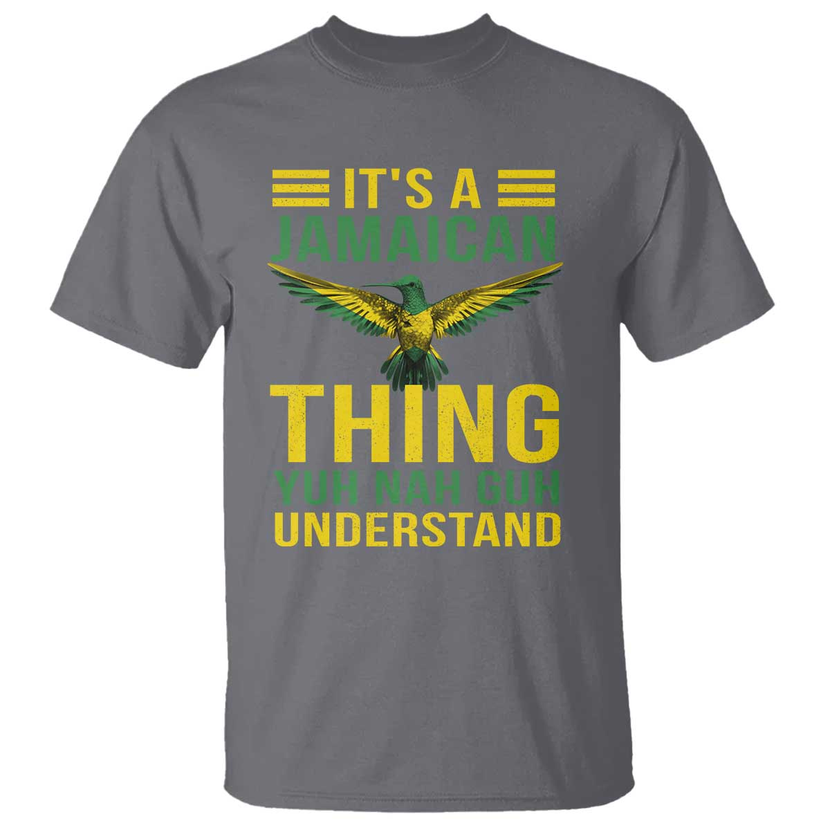 It's A Jamaican Thing Yuh Nah Guh Understand T Shirt Jamaica Hummingbird - Wonder Print Shop