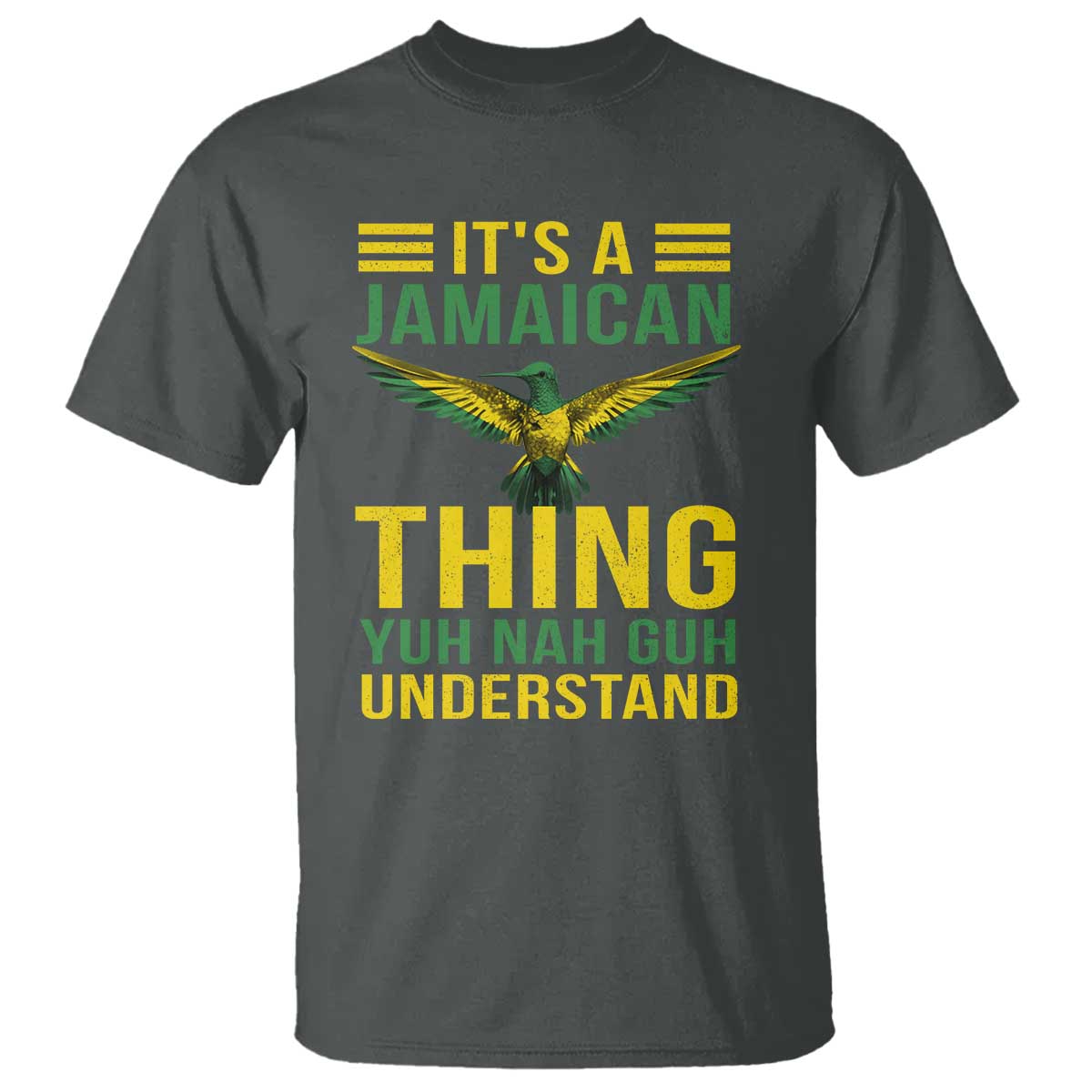 It's A Jamaican Thing Yuh Nah Guh Understand T Shirt Jamaica Hummingbird - Wonder Print Shop