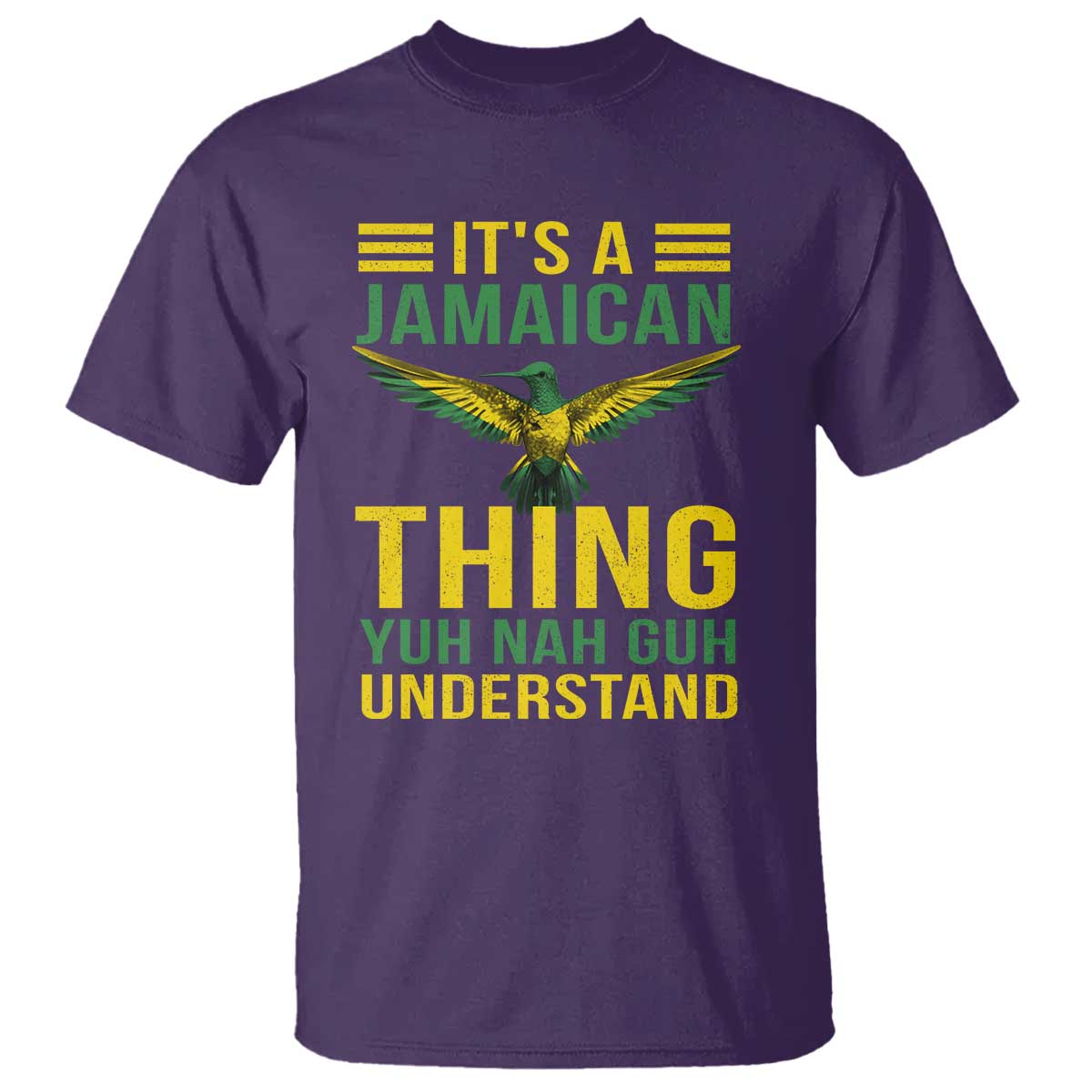 It's A Jamaican Thing Yuh Nah Guh Understand T Shirt Jamaica Hummingbird - Wonder Print Shop