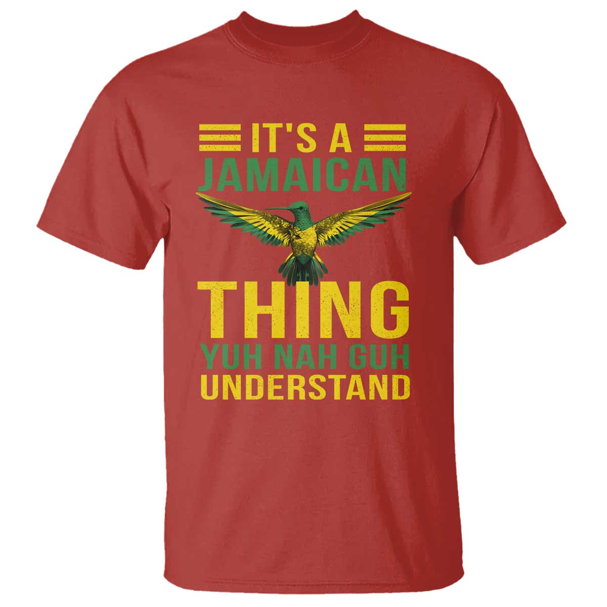 It's A Jamaican Thing Yuh Nah Guh Understand T Shirt Jamaica Hummingbird - Wonder Print Shop