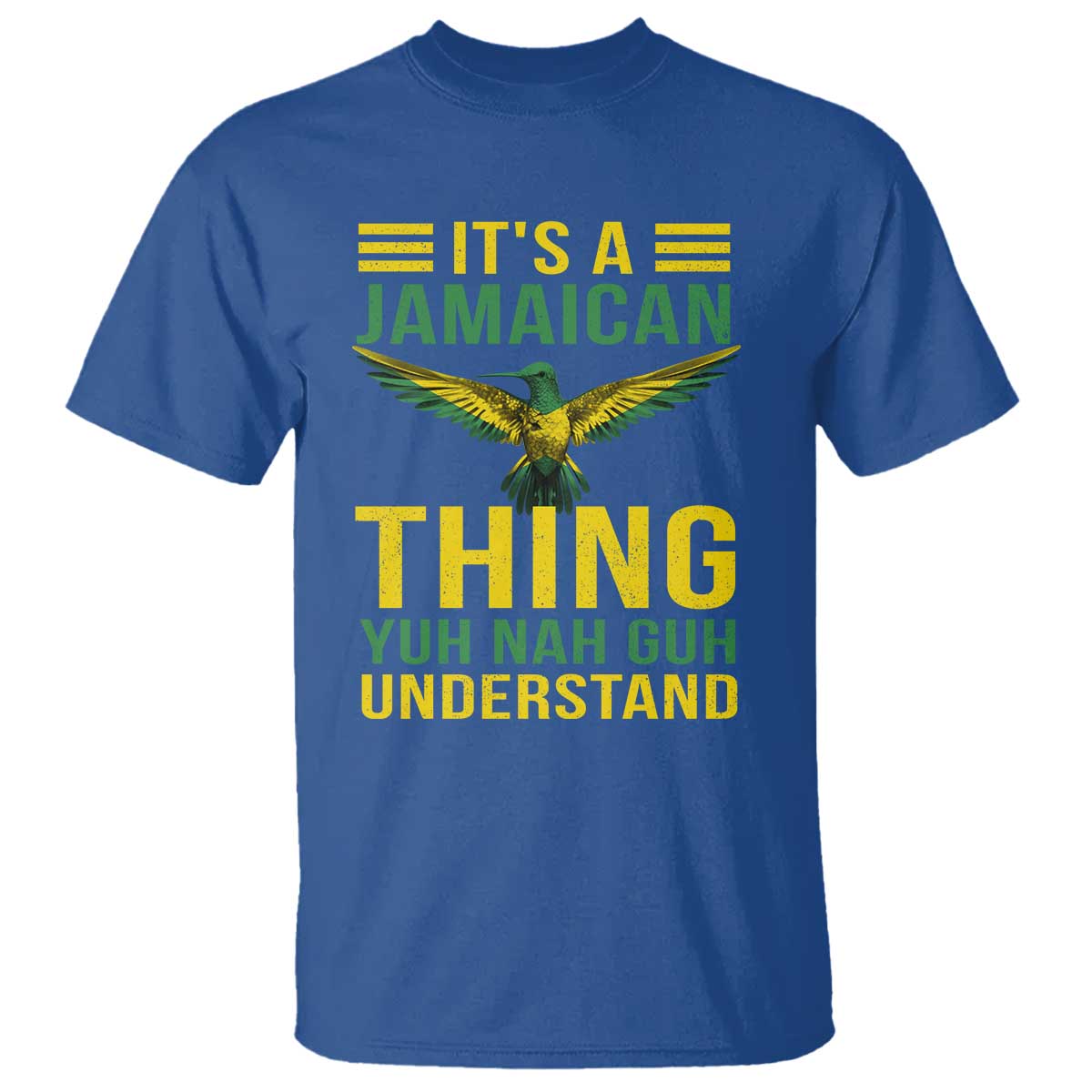 It's A Jamaican Thing Yuh Nah Guh Understand T Shirt Jamaica Hummingbird - Wonder Print Shop