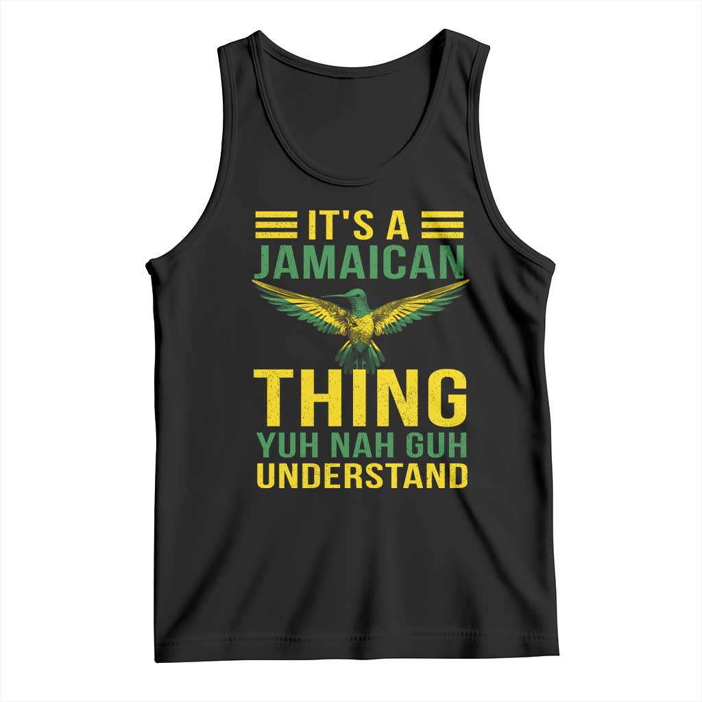 It's A Jamaican Thing Yuh Nah Guh Understand Tank Top Jamaica Hummingbird - Wonder Print Shop