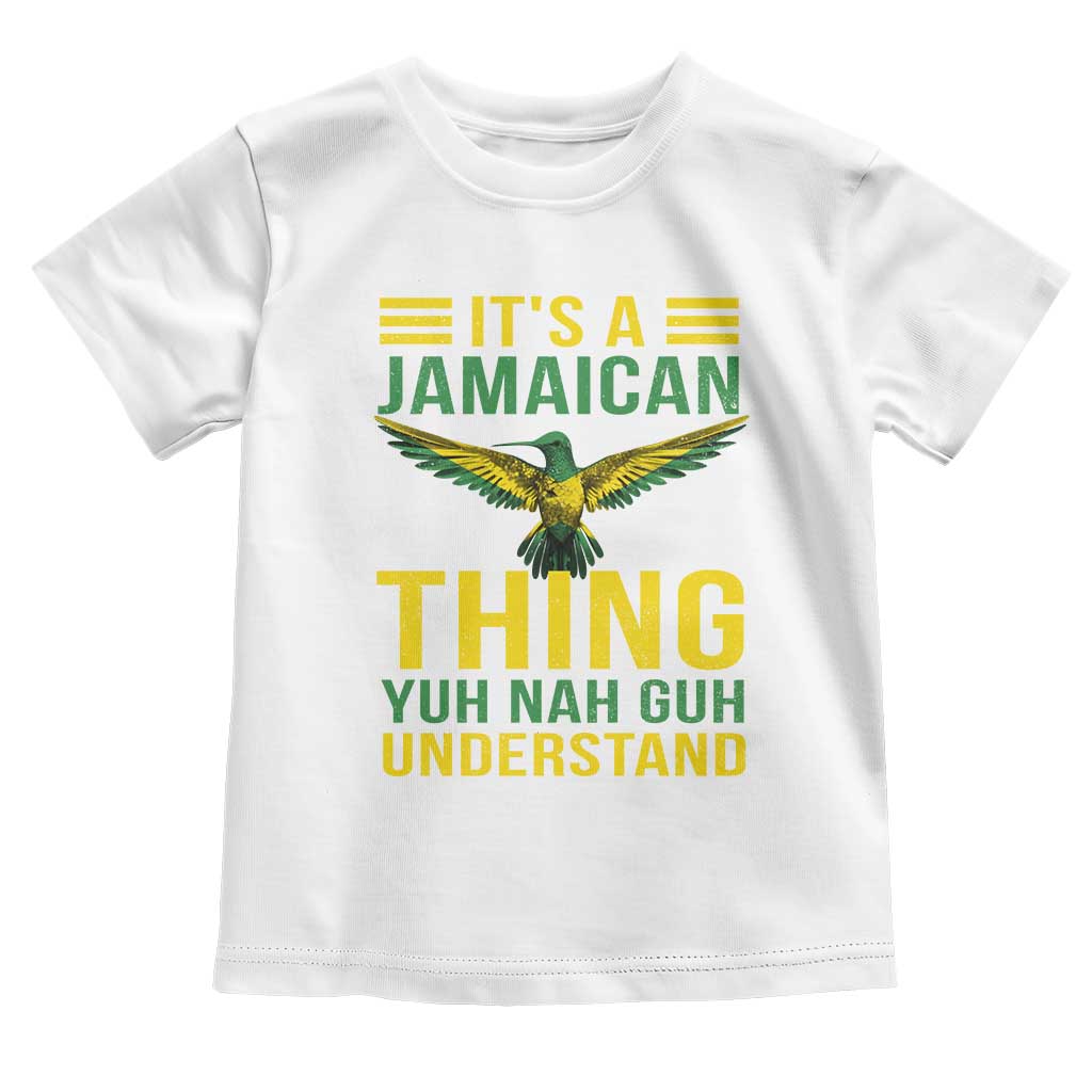 It's A Jamaican Thing Yuh Nah Guh Understand Toddler T Shirt Jamaica Hummingbird - Wonder Print Shop