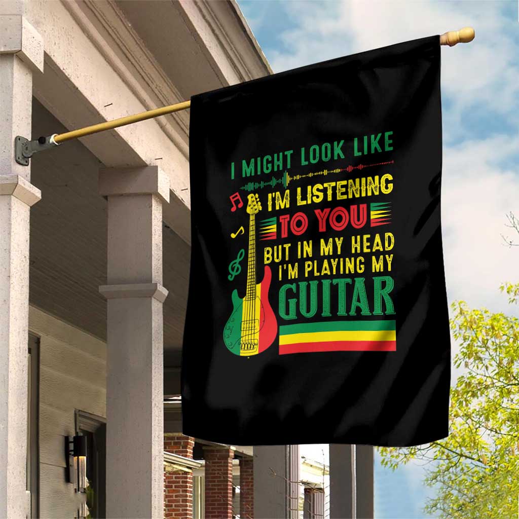Rasta Reggae Music Garden Flag Funny I Might Look Like I'm Listening But I'm Playing My Guitar - Wonder Print Shop