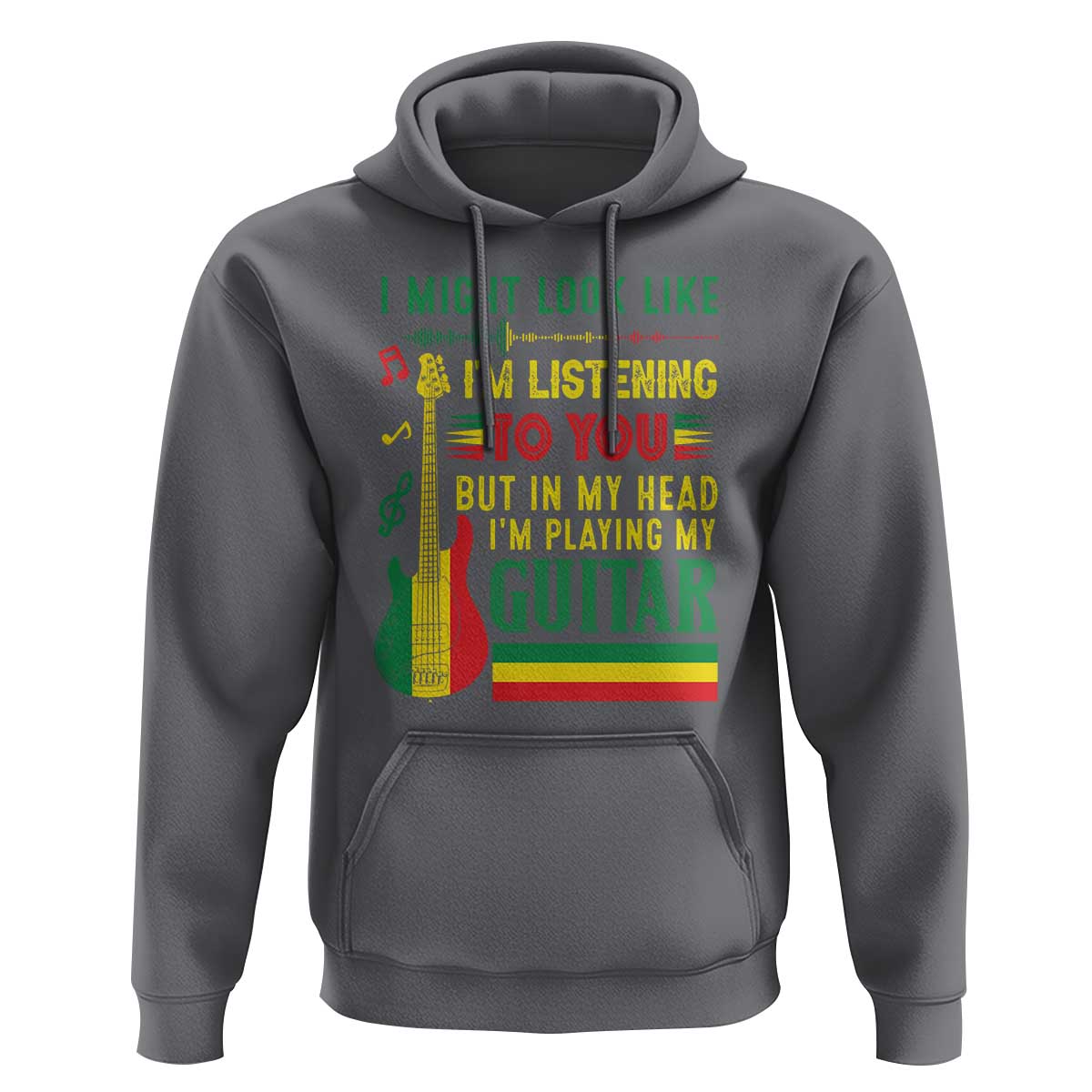 Rasta Reggae Music Hoodie Funny I Might Look Like I'm Listening But I'm Playing My Guitar - Wonder Print Shop