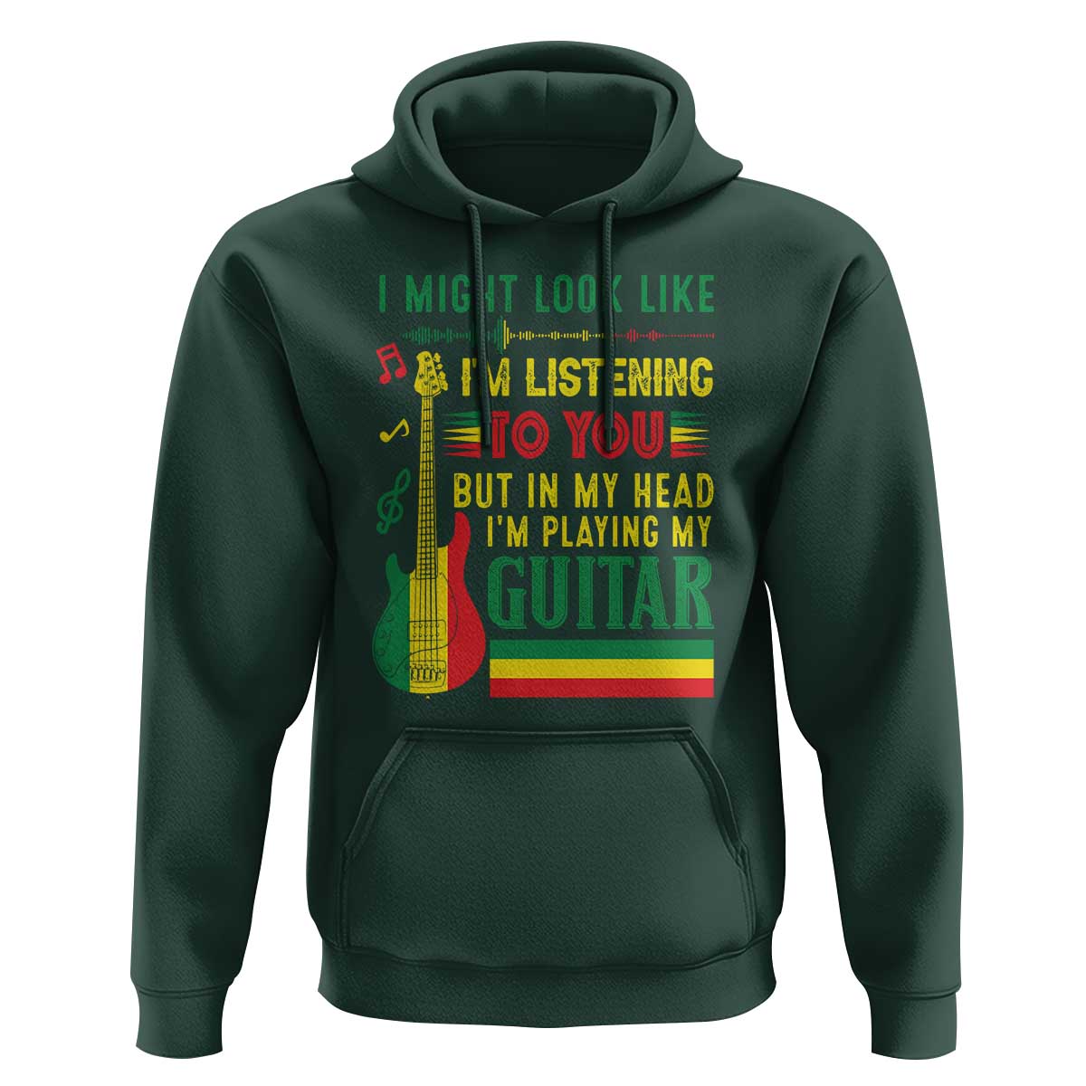 Rasta Reggae Music Hoodie Funny I Might Look Like I'm Listening But I'm Playing My Guitar - Wonder Print Shop