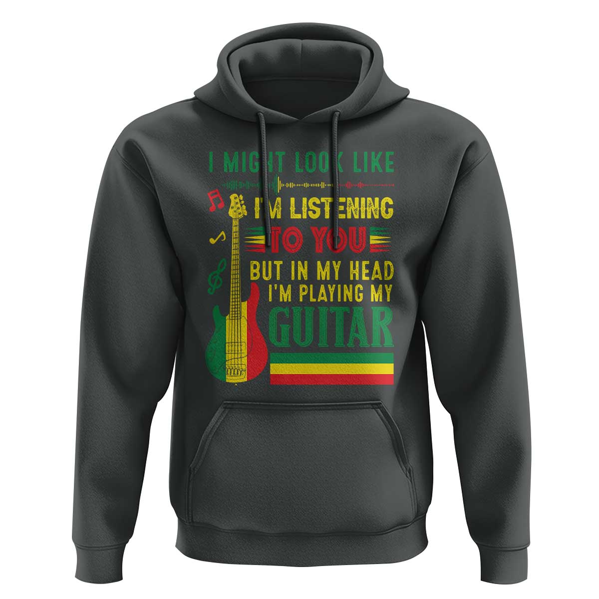 Rasta Reggae Music Hoodie Funny I Might Look Like I'm Listening But I'm Playing My Guitar - Wonder Print Shop