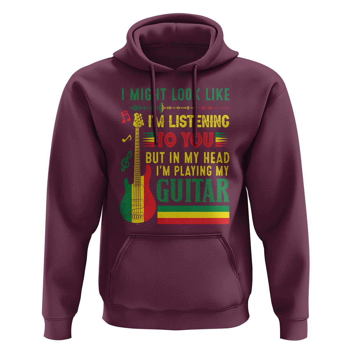 Rasta Reggae Music Hoodie Funny I Might Look Like I'm Listening But I'm Playing My Guitar - Wonder Print Shop