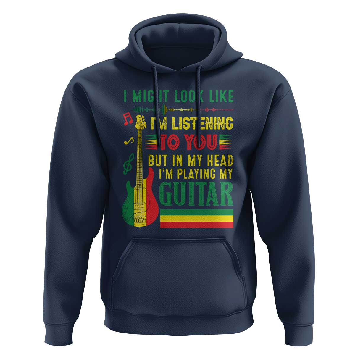 Rasta Reggae Music Hoodie Funny I Might Look Like I'm Listening But I'm Playing My Guitar - Wonder Print Shop