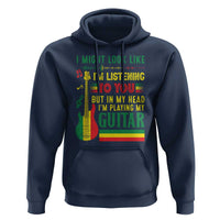 Rasta Reggae Music Hoodie Funny I Might Look Like I'm Listening But I'm Playing My Guitar - Wonder Print Shop
