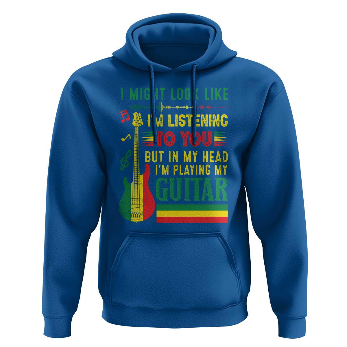Rasta Reggae Music Hoodie Funny I Might Look Like I'm Listening But I'm Playing My Guitar - Wonder Print Shop