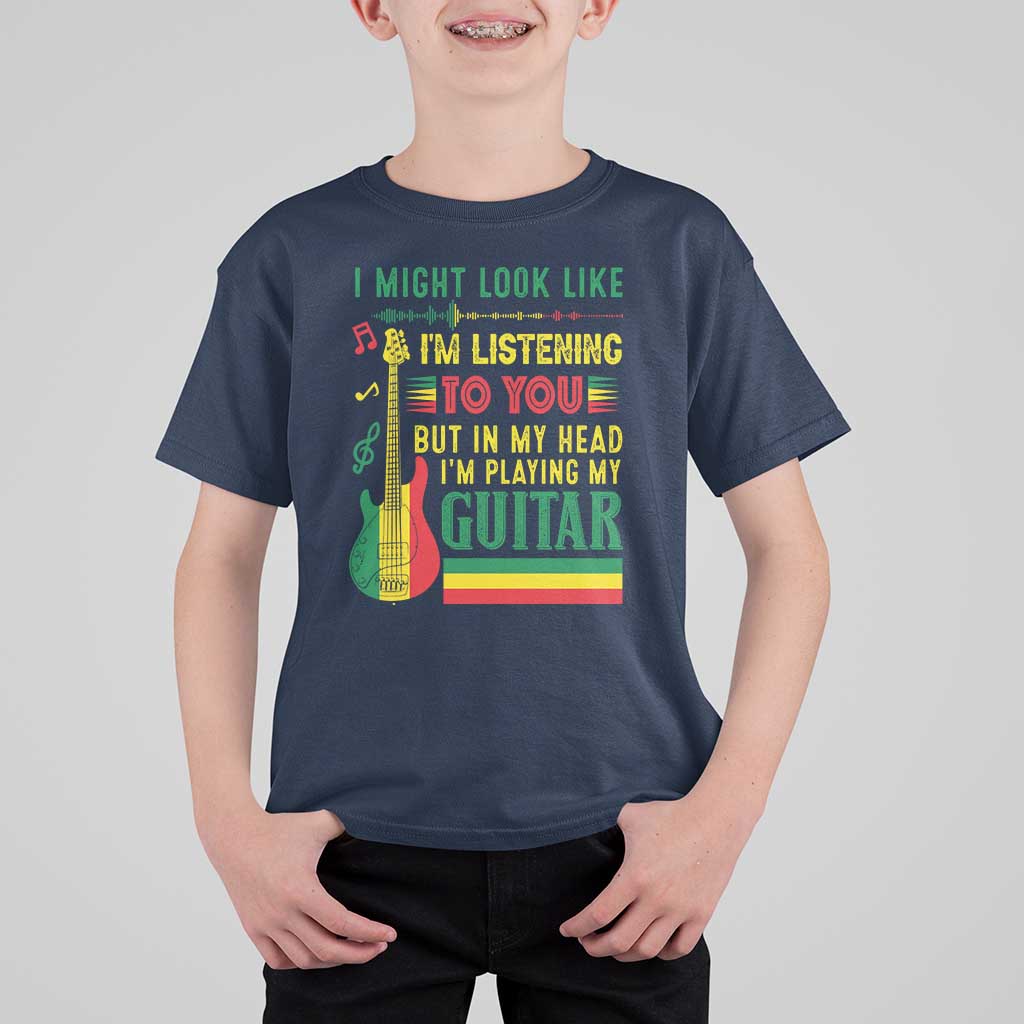 Rasta Reggae Music T Shirt For Kid Funny I Might Look Like I'm Listening But I'm Playing My Guitar - Wonder Print Shop