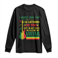 Rasta Reggae Music Long Sleeve Shirt Funny I Might Look Like I'm Listening But I'm Playing My Guitar - Wonder Print Shop