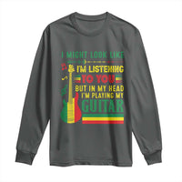 Rasta Reggae Music Long Sleeve Shirt Funny I Might Look Like I'm Listening But I'm Playing My Guitar - Wonder Print Shop