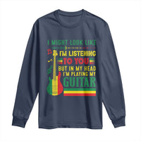 Rasta Reggae Music Long Sleeve Shirt Funny I Might Look Like I'm Listening But I'm Playing My Guitar - Wonder Print Shop