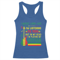 Rasta Reggae Music Racerback Tank Top Funny I Might Look Like I'm Listening But I'm Playing My Guitar - Wonder Print Shop