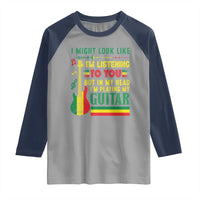 Rasta Reggae Music Raglan Shirt Funny I Might Look Like I'm Listening But I'm Playing My Guitar - Wonder Print Shop
