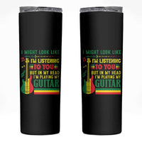 Rasta Reggae Music Skinny Tumbler Funny I Might Look Like I'm Listening But I'm Playing My Guitar - Wonder Print Shop