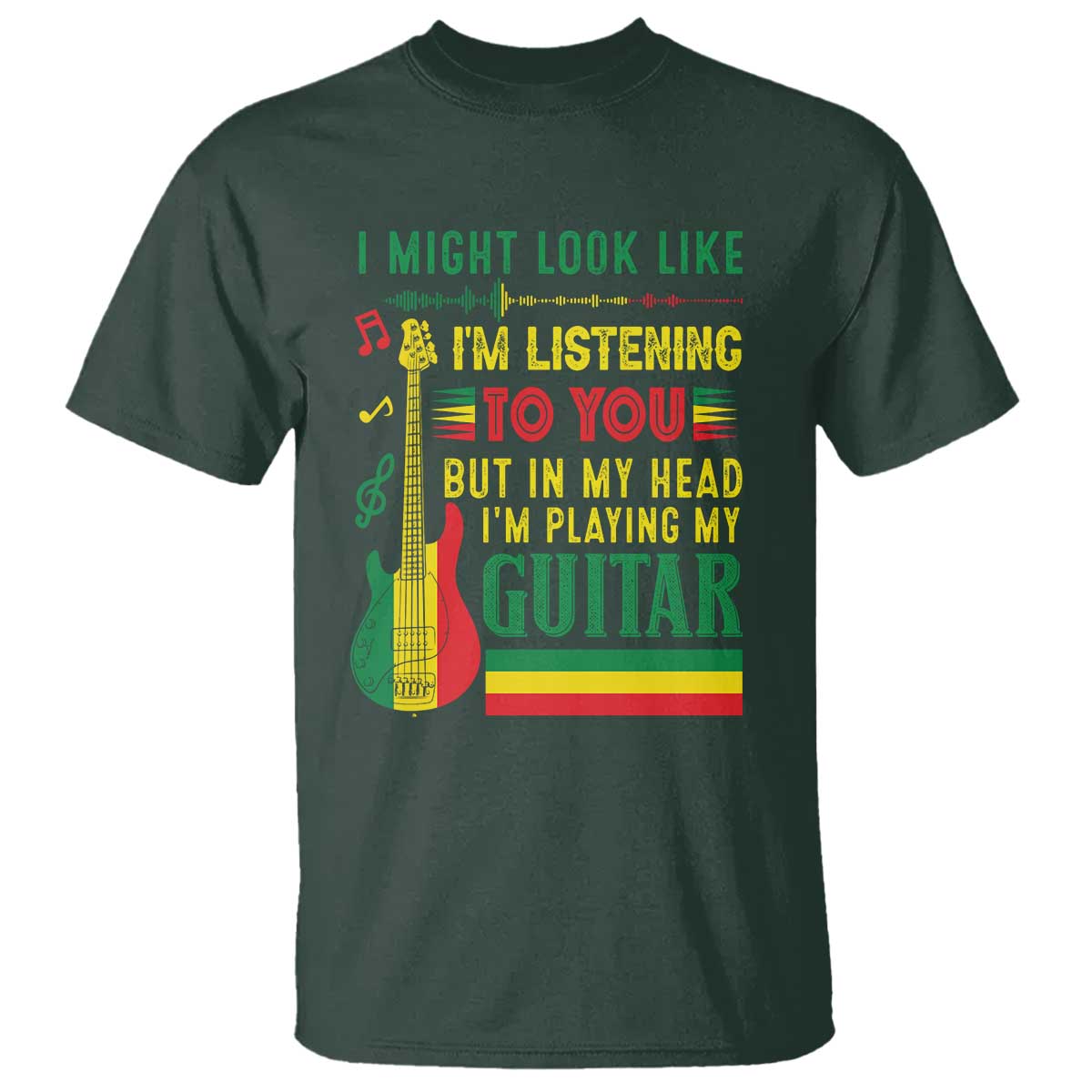 Rasta Reggae Music T Shirt Funny I Might Look Like I'm Listening But I'm Playing My Guitar - Wonder Print Shop