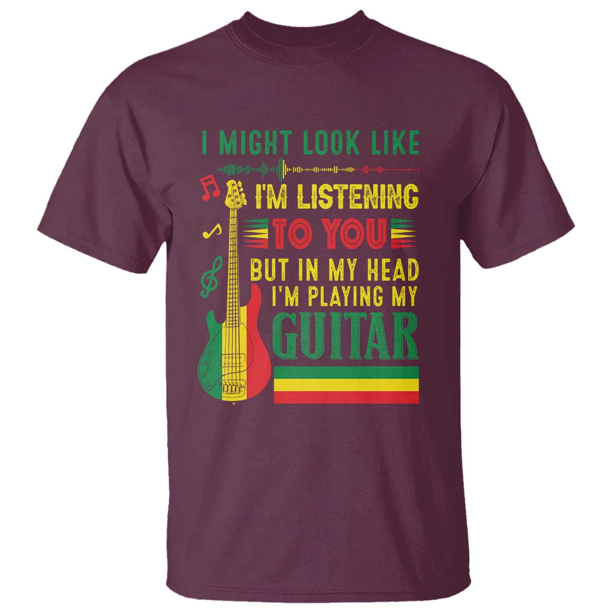 Rasta Reggae Music T Shirt Funny I Might Look Like I'm Listening But I'm Playing My Guitar - Wonder Print Shop