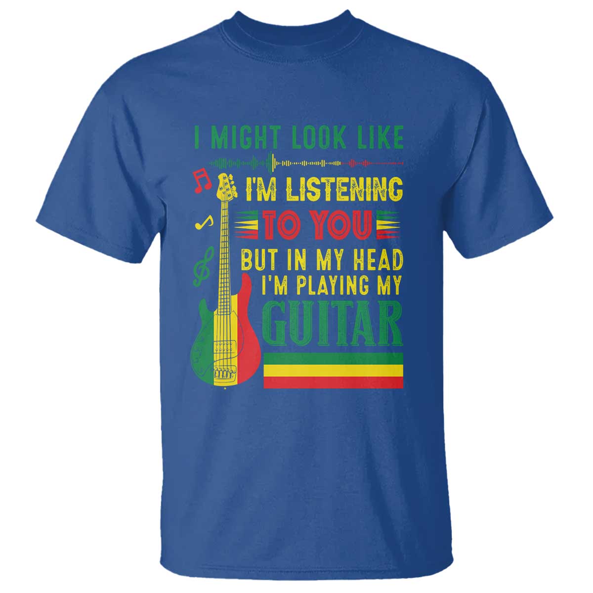 Rasta Reggae Music T Shirt Funny I Might Look Like I'm Listening But I'm Playing My Guitar - Wonder Print Shop